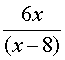 6x/(x-8)